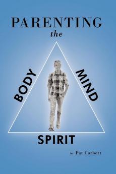 Parenting the Body Mind and Spirit