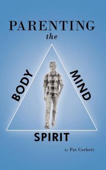 Parenting the Body Mind and Spirit