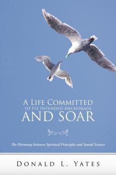 A Life Committed to Its Intended Anchorage and Soar