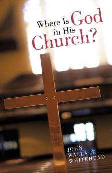 Where Is God in His Church?