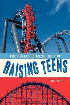 The Roller Coaster Ride of Raising Teens