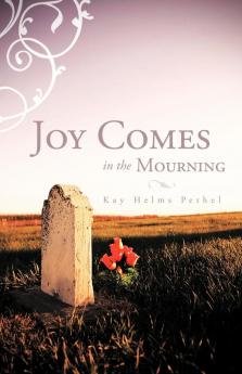Joy Comes in the Mourning