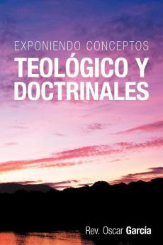 Exponiendo Conceptos Teologico y Doctrinales