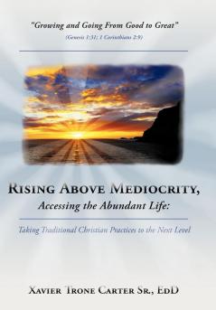 Rising Above Mediocrity Accessing the Abundant Life