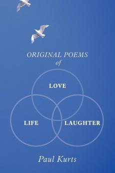 Original Poems of Love Life Laughter