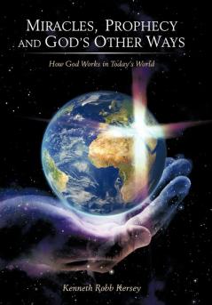 Miracles Prophecy and God's Other Ways