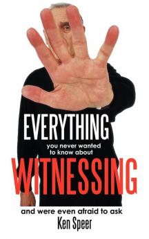 Everything You Never Wanted to Know about Witnessing