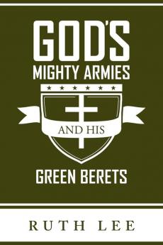 Gods Mighty Armies and His Green Berets