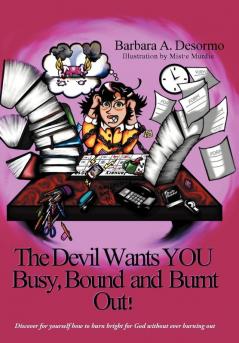 The Devil Wants You Busy Bound and Burnt Out
