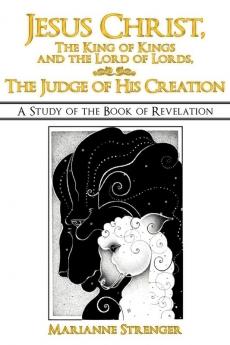 Jesus Christ the King of Kings and the Lord of Lords the Judge of His Creation