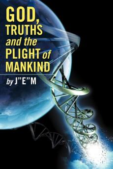 God Truths and the Plight of Mankind