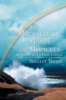 Melancholy Mania and Miracles