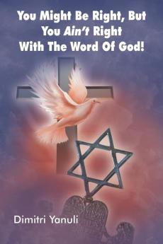 You Might Be Right But You Aint' Right with the Word of God!