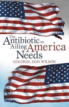 The Antibiotic an Ailing America Needs