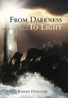 From Darkness.........to Light