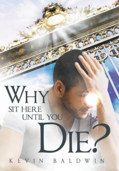 Why Sit Here Until You Die?