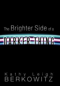 The Brighter Side of a Darker Thing