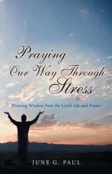 Praying Our Way Through Stress