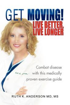 Get Moving! Live Better Live Longer