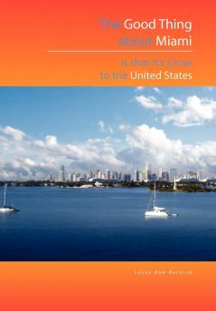 The Good Thing about Miami Is That It's Close to the United States