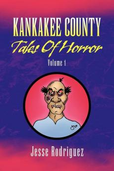 Kankakee County Tales of Horror Volume 1