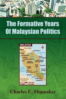 The Formative Years of Malaysian Politics