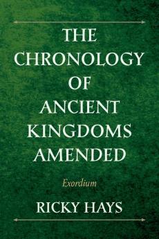 The Chronology of Ancient Kingdoms Amended