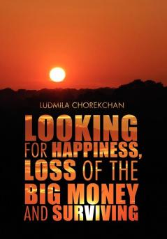 Looking for Happiness Loss of the Big Money and Surviving