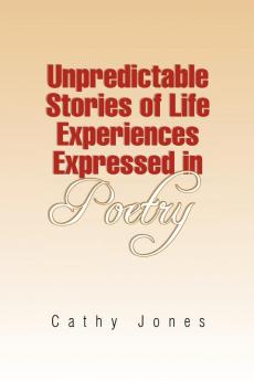 Unpredictable Stories of Life Experiences Expressed in Poetry