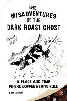 Misadventures of the Dark Roast Ghost