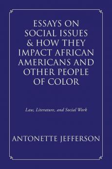 Essays on Social Issues & How They Impact African Americans and Other People of Color