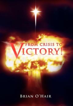 From Crisis to Victory!