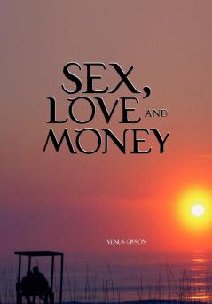 Sex Love and Money