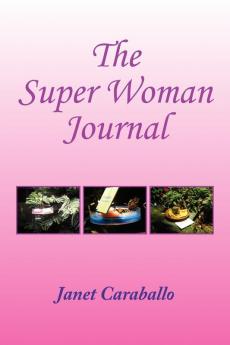 The Super Woman's Journal for Managing Your Day