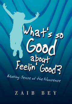 What's so Good about Feelin' Good?