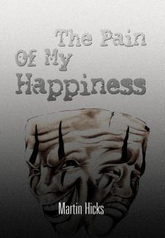 The Pain Of My Happiness