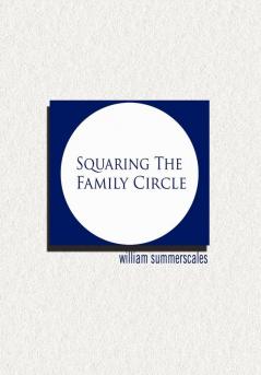 Squaring the Family Circle