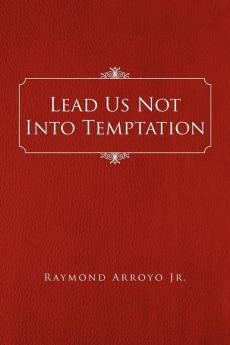 Lead Us Not Into Temptation