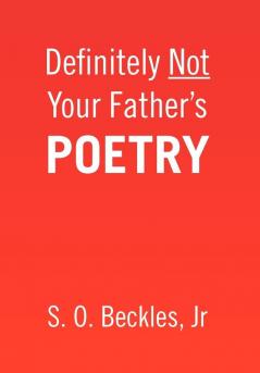 Definitely Not Your Father's Poetry