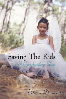 Saving The Kids  A grandmother's Story