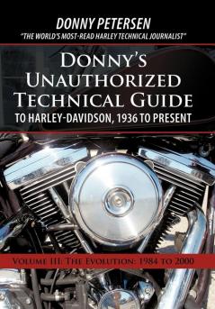 Donny's Unauthorized Technical Guide to Harley-Davidson 1936 to Present