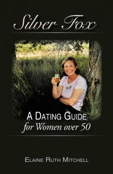 Silver Fox: A Dating Guide for Women Over 50