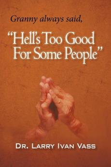 Hell's Too Good for Some People