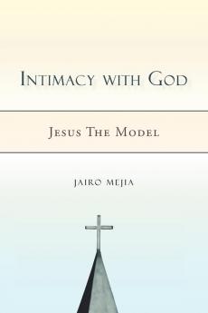 Intimacy with God: Jesus the Model