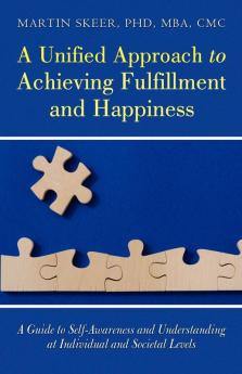 A Unified Approach to Achieving Fulfillment and Happiness