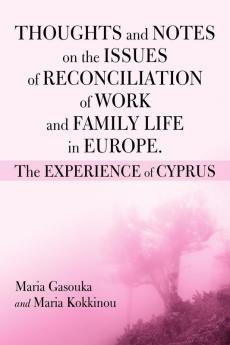 Thoughts and Notes on the Issues of Reconciliation of Work and Family Life in Europe. the Experience of Cyprus