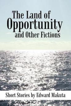 The Land of Opportunity and Other Fictions