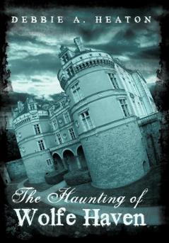 The Haunting of Wolfe Haven