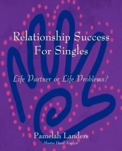 Relationship Success For Singles: Life Partner or Life Problems?