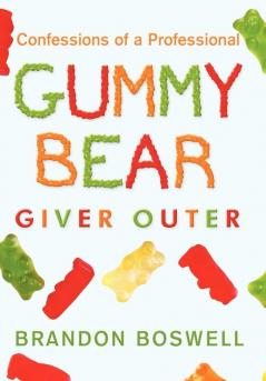 Confessions of a Professional Gummy Bear Giver Outer